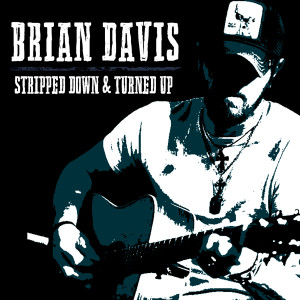 Brian Davis的專輯Stripped Down & Turned Up