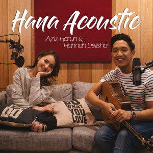 ดาวน์โหลดและฟังเพลง Hana (Acoustic) พร้อมเนื้อเพลงจาก Aziz Harun