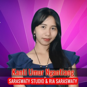 Dengarkan Kanti Umur Ngantiang (Cover) lagu dari Ria Saraswaty dengan lirik