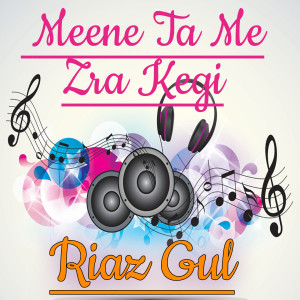 Album Meene Ta Me Zra Kegi oleh Riaz Gul