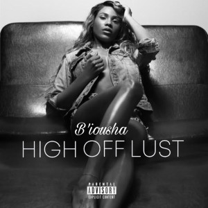 B’iousha的專輯High off Lust (Explicit)