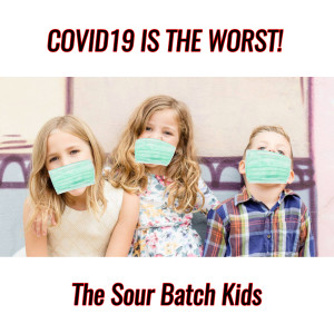 Dengarkan lagu Covid19 Is the Worst! nyanyian The Sour Batch Kids dengan lirik