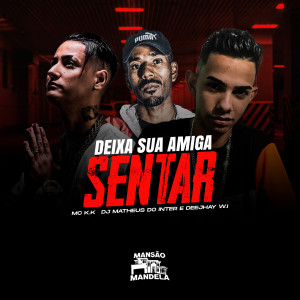 收聽Mc K.K的Deixa Sua Amiga Sentar (Explicit)歌詞歌曲
