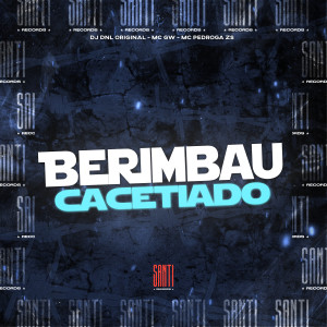 收聽DJ DNL ORIGINAL的Berimbau Cacetiado (Explicit)歌詞歌曲