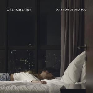 Listen to Just for Me and You song with lyrics from Wiser Observer