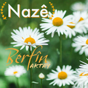 Listen to Nazê song with lyrics from Berfin Aktay