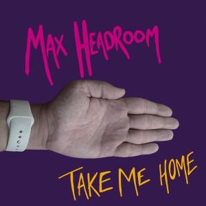 Max Headroom的專輯Take Me Home