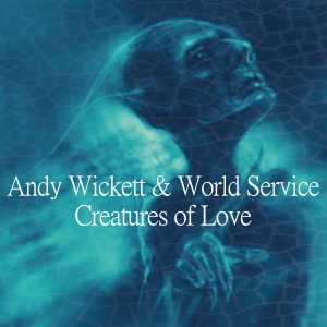 อัลบัม Creatures of Love ศิลปิน Andy Wickett