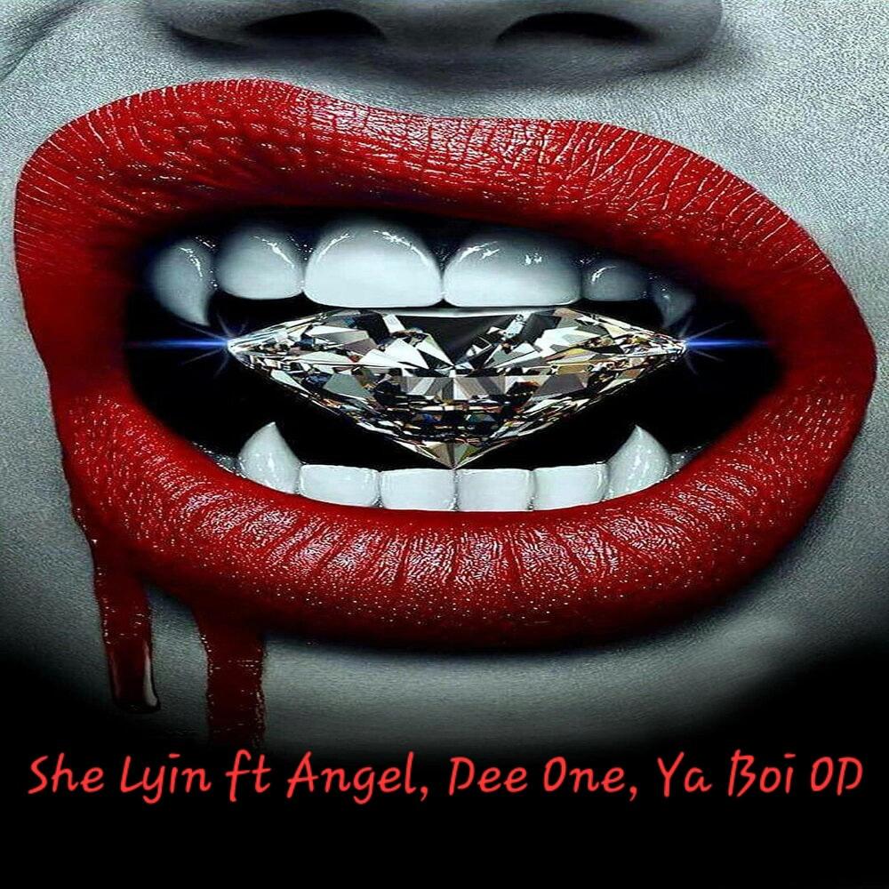 She Lyin (feat. Angel..., Dee One & Ya Boi OD) (Explicit)