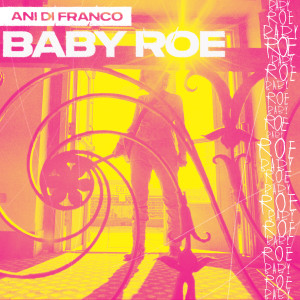 Ani Difranco的專輯Baby Roe (Explicit)