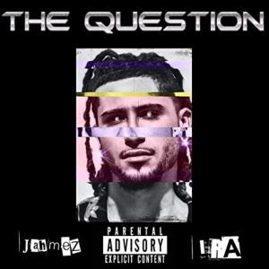 Album The Question (Explicit) from Jahmez Ira