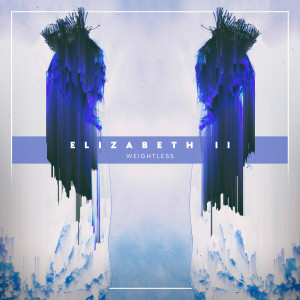 收聽Elizabeth II的Weightless歌詞歌曲