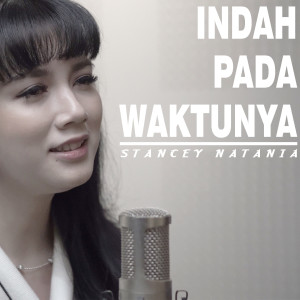 Dengarkan lagu Indah Pada WaktuNya nyanyian Stancey Natania dengan lirik