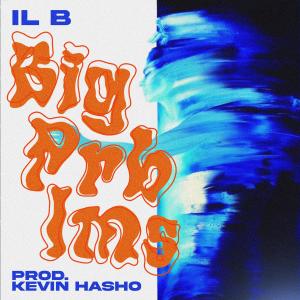 Il B的專輯BIG PRBLMS (feat. Kevin Hasho) [Explicit]