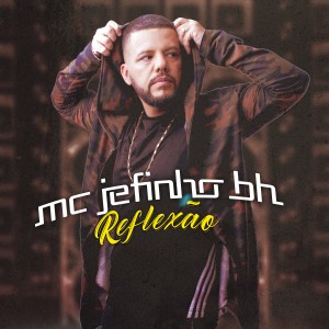 收聽Mc Jefinho Bh的Reflexão歌詞歌曲