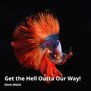 Get the Hell Outta Our Way! (Explicit) dari KEVIN WELCH