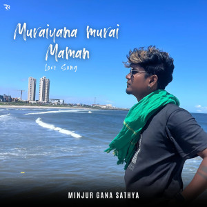 Listen to Muraiyana Murai Maman (Love Song) song with lyrics from Minjur Gana Sathya