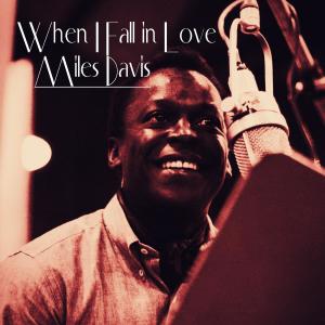ดาวน์โหลดและฟังเพลง When I Fall in Love (feat. Edward Heyman & Victor Young) พร้อมเนื้อเพลงจาก Miles Davis