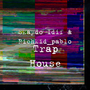 ดาวน์โหลดและฟังเพลง Trap House (Explicit) พร้อมเนื้อเพลงจาก Skaydo Idif