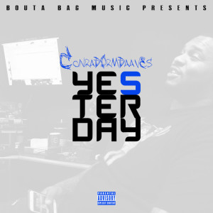 收聽Conradfrmdaaves的Yesterday (Explicit)歌詞歌曲