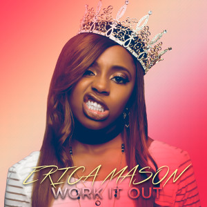 Listen to Work It Out song with lyrics from Erica Mason