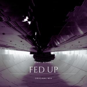 收聽Vinny Bombay的FED UP歌詞歌曲