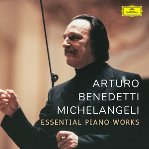 Arturo Benedetti Michelangeli的專輯Michelangeli: Essential Piano Works