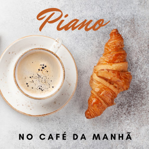 Piano no Café da Manhã (Calma e Nascer do Sol, Manhã com Música Suave, Café ao Piano)
