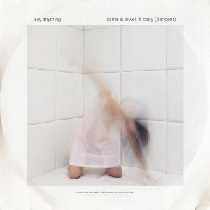 Say Anything的專輯CARRIE & LOWELL & CODY (PENDENT) [Explicit]