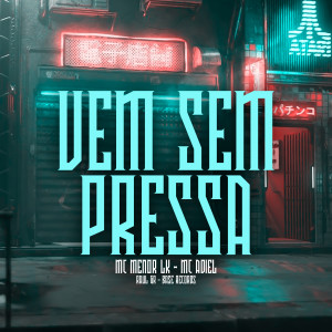 收听Mc Menor LK的Vem Sem Pressa歌词歌曲