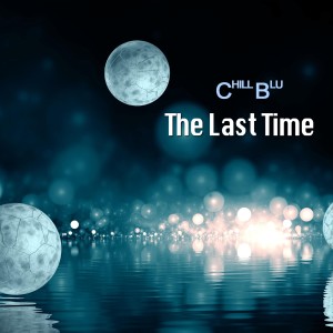 Listen to The Last Time song with lyrics from Chill Blu