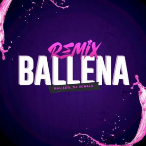 Ronald DJ的专辑Ballena (Remix) [Explicit]