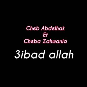 Listen to 3ibad Allah song with lyrics from Cheb Abdelhak