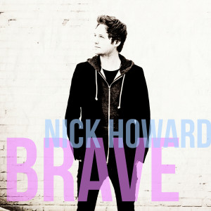 ดาวน์โหลดและฟังเพลง Brave พร้อมเนื้อเพลงจาก Nick Howard