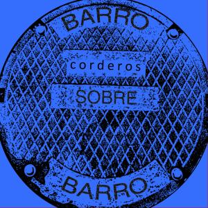 Listen to Barro sobre barro (Explicit) song with lyrics from Corderos