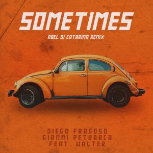 Listen to Sometimes (Abel Di Catarina Remix) song with lyrics from Diego Fragoso