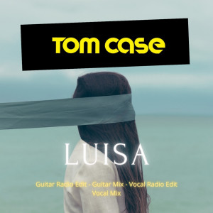 Listen to Luisa (Vocal Radio Edit) song with lyrics from Tom Case