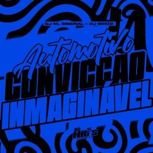 收聽DJ NL ORIGINAL的Automotivo Convicção Inmaginável (Explicit)歌詞歌曲