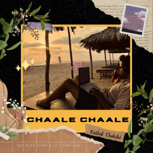 Listen to Chaale Chaale song with lyrics from Kushal Chokshi