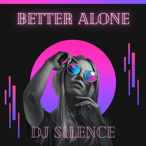 收聽DJ Silence的Better Alone歌詞歌曲