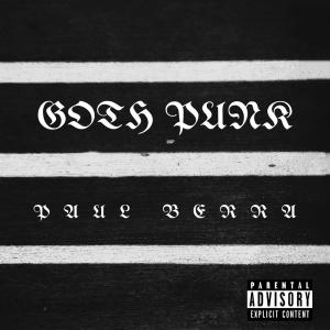 Listen to GOTH PUNK (Explicit) song with lyrics from Paul Berra