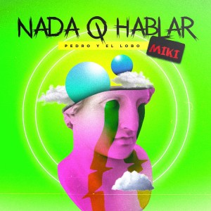ดาวน์โหลดและฟังเพลง Nada Que Hablar พร้อมเนื้อเพลงจาก Pedro y el Lobo