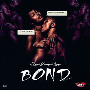 ดาวน์โหลดและฟังเพลง Bond (Explicit) พร้อมเนื้อเพลงจาก RealYungKing