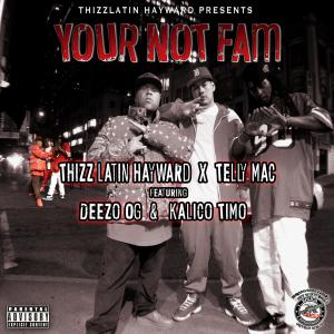 Album Your Not Fam (feat. Deezo.OG & Kalico Timo) (Explicit) from Telly Mac
