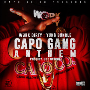 收聽Work Dirty的Capo Gang Anthem歌詞歌曲