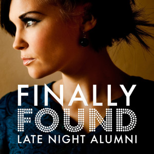 收聽Late Night Alumni的Finally Found (LNA Reprise)歌詞歌曲