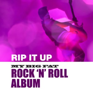 Various Artists的專輯Rip It Up: My Big Fat Rock And Roll Album
