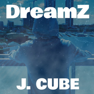 Listen to DreamZ song with lyrics from J. Cube