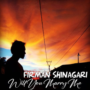 Listen to Will You Marry Me song with lyrics from Firman Shinagari