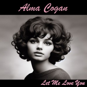 Alma Cogan的專輯Let Me Love You
